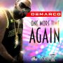 DEMARCO - ONE MORE TIME AGAIN - SINGLE - #ITUNES 2/17/15 #PRE 1/27/15 @DEMARCODADON @ADDEPROD @JWONDER21