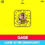 GAGE - LOOK AT ME (SNAPCHAT) - SINGLE #ITUNES 7/15/16 #PREORDER 7/1/16 @ADDEPROD @JWONDER21