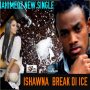 JAHIMEDZ - ISHAWNA BREAK DI ICE - SINGLE #ITUNES 8/11/17 @lyonhousemuzik