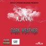 AJAVAH - DARK WEATHER - SINGLE #ITUNES 4/7/17 @roachuptown 