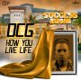 OCG - HOW YOU LIVE LIFE - SINGLE #ITUNES 8/12/16 #PREORDER 7/29/16 @GOODGOODPROD