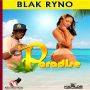 BLAK RYNO - PARADISE - SINGLE #ITUNES 7/21/15 @BlacqRoadMuziq @rynodistinger
