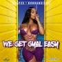 SWAYZE - WE GET GYAL EASY - SINGLE #ITUNES 7/7/17 @smokeshopstudio