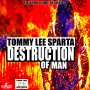TOMMY LEE SPARTA - DESTRUCTION OF MAN - SINGLE #ITUNES 2/24/17 @kyransparta @tommyleesparta